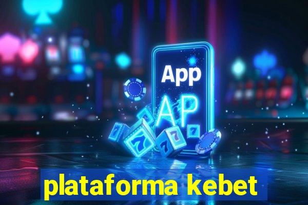 plataforma kebet